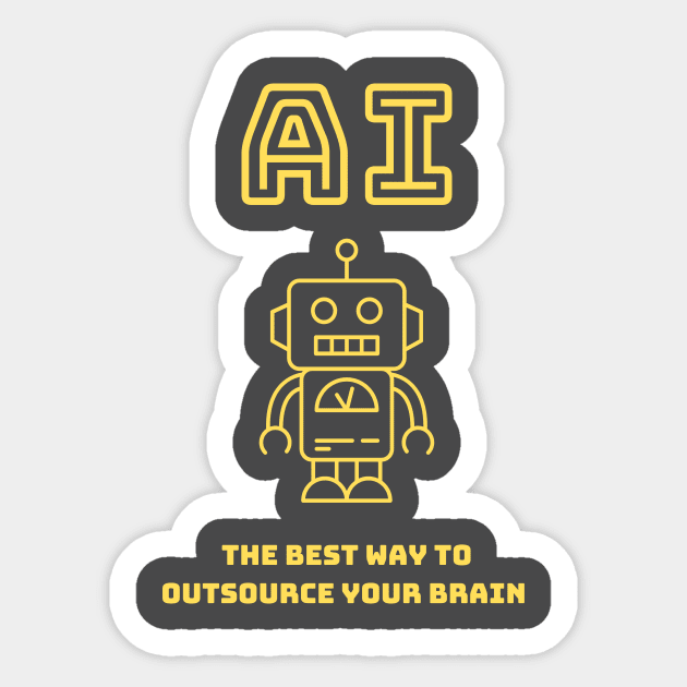 AI - The best way to outsource your brain Sticker by Something Clever